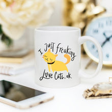 Load image into Gallery viewer, I Just Freaking Love Cats OK Mug, Cat Mugs, Funny
