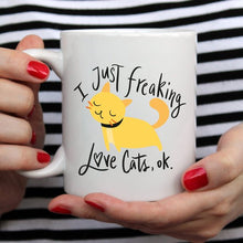 Load image into Gallery viewer, I Just Freaking Love Cats OK Mug, Cat Mugs, Funny
