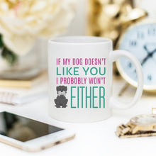 Load image into Gallery viewer, If My Dog Doesn&#39;t Like You, Dog Lover Gift, Dog
