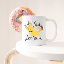 Load image into Gallery viewer, I Just Freaking Love Cats OK Mug, Cat Mugs, Funny
