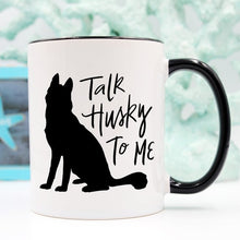 Load image into Gallery viewer, Husky Mug Gift, Talk Husky To Me, Funny Coffee
